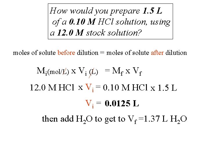 How would you prepare 1. 5 L of a 0. 10 M HCl solution,