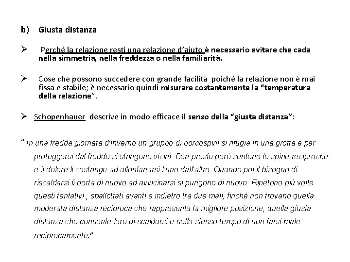 b) Giusta distanza Ø Perché la relazione resti una relazione d’aiuto è necessario evitare