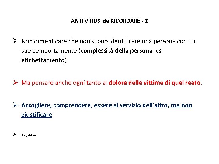 ANTI VIRUS da RICORDARE - 2 Ø Non dimenticare che non si può identificare