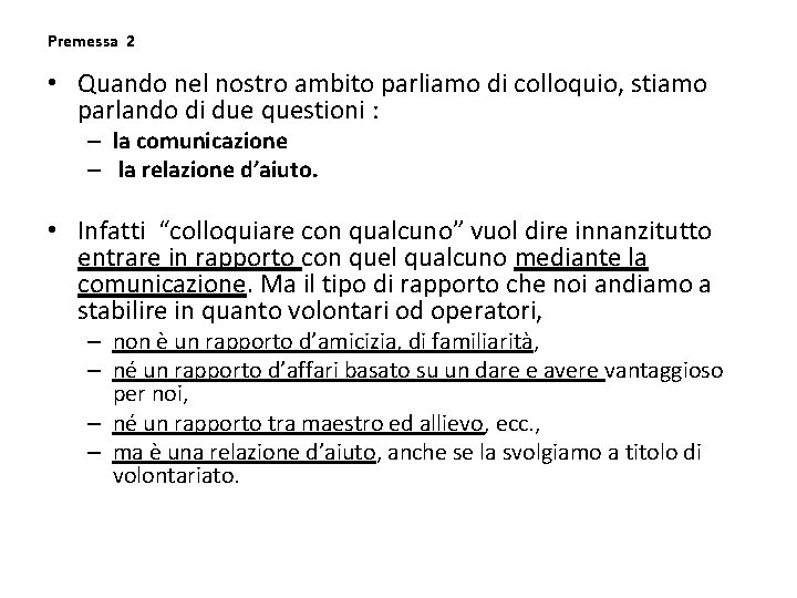 Premessa 2 • Quando nel nostro ambito parliamo di colloquio, stiamo parlando di due