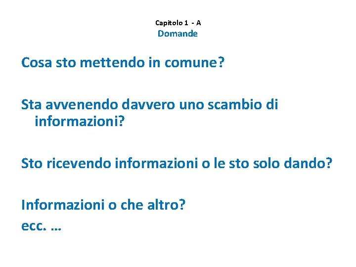 Capitolo 1 - A Domande Cosa sto mettendo in comune? Sta avvenendo davvero uno