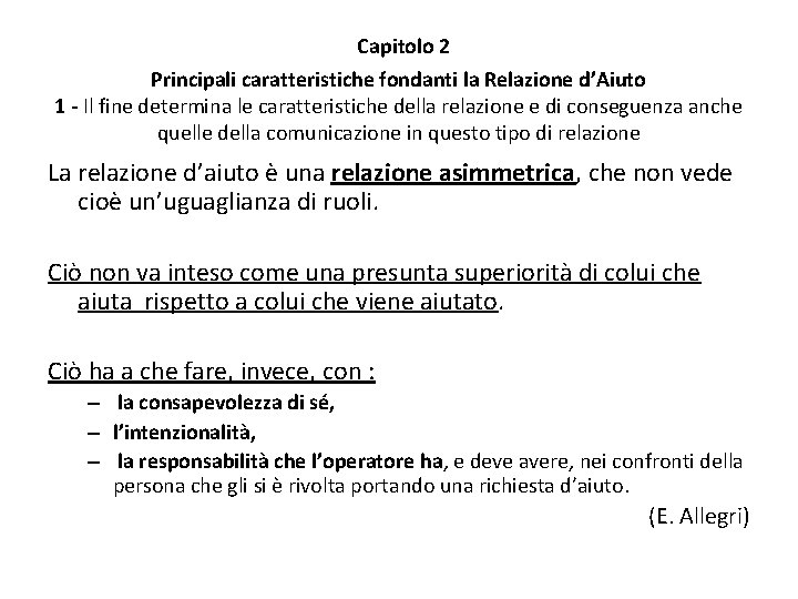 Capitolo 2 Principali caratteristiche fondanti la Relazione d’Aiuto 1 - Il fine determina le