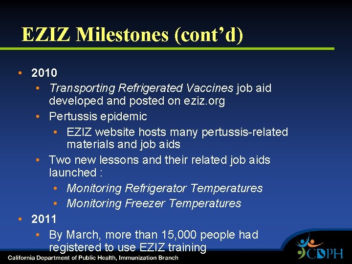 EZIZ Milestones (cont’d) • 2010 • Transporting Refrigerated Vaccines job aid developed and posted
