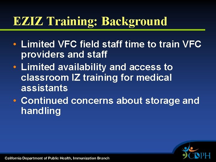 EZIZ Training: Background • Limited VFC field staff time to train VFC providers and