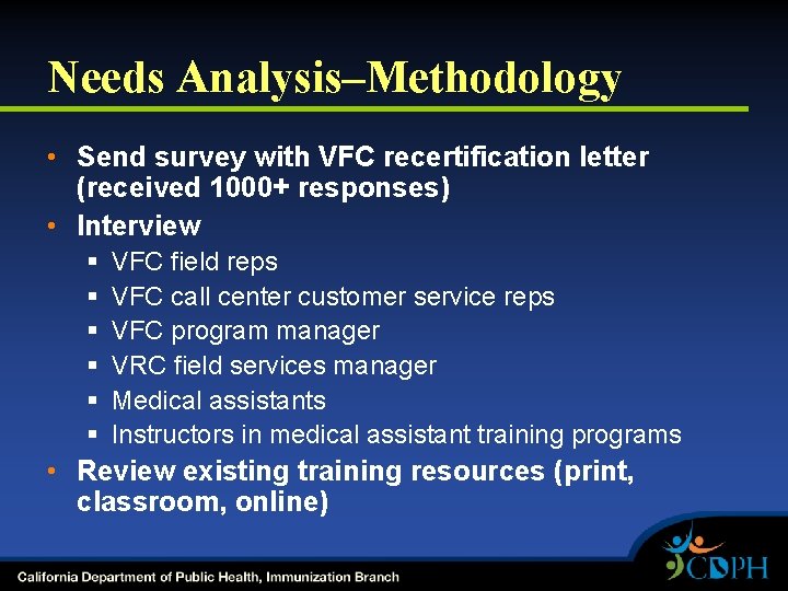 Needs Analysis–Methodology • Send survey with VFC recertification letter (received 1000+ responses) • Interview