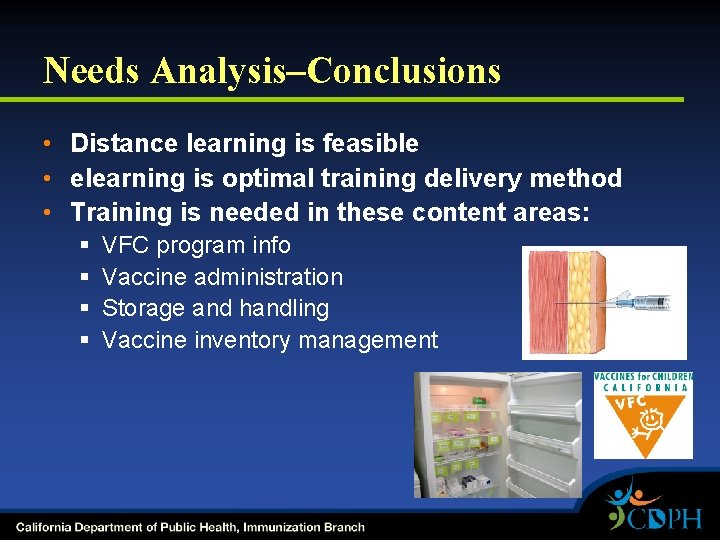 Needs Analysis–Conclusions • Distance learning is feasible • elearning is optimal training delivery method