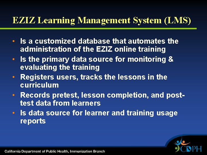 EZIZ Learning Management System (LMS) • Is a customized database that automates the administration
