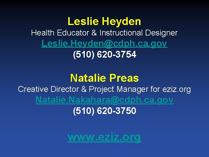 Leslie Heyden Health Educator & Instructional Designer Leslie. Heyden@cdph. ca. gov (510) 620 -3754