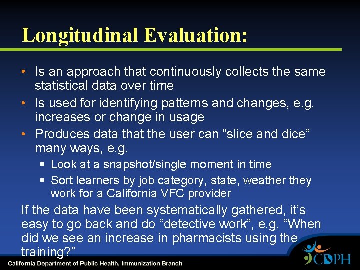 Longitudinal Evaluation: • Is an approach that continuously collects the same statistical data over