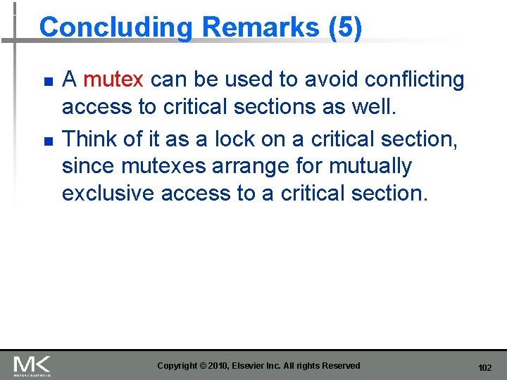 Concluding Remarks (5) n n A mutex can be used to avoid conflicting access