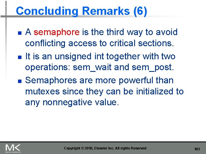 Concluding Remarks (6) n n n A semaphore is the third way to avoid