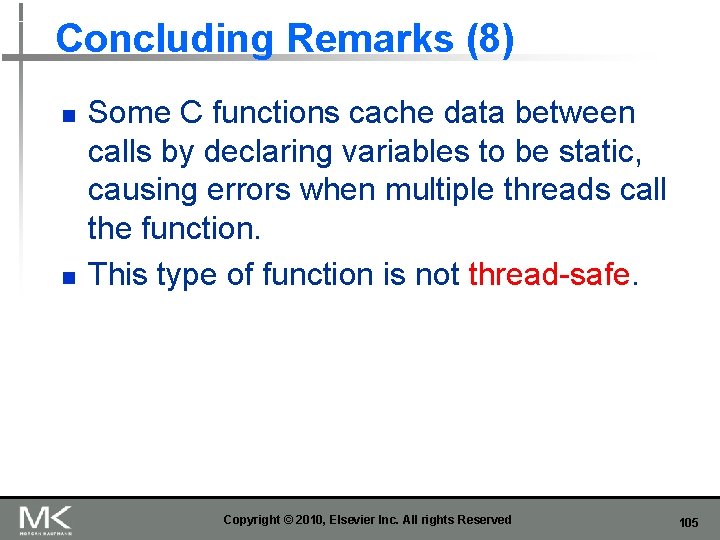Concluding Remarks (8) n n Some C functions cache data between calls by declaring