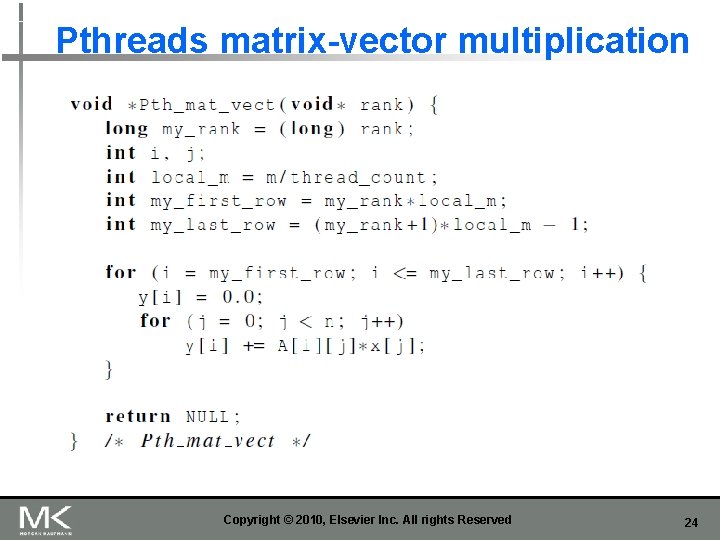 Pthreads matrix-vector multiplication Copyright © 2010, Elsevier Inc. All rights Reserved 24 