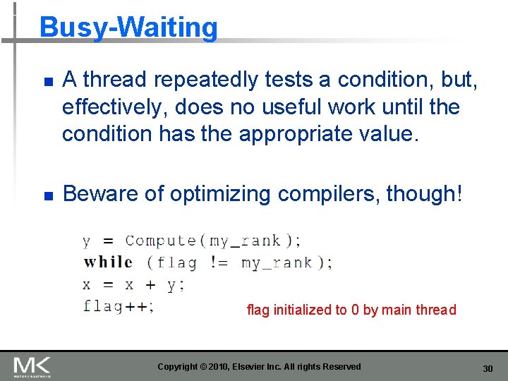 Busy-Waiting n n A thread repeatedly tests a condition, but, effectively, does no useful