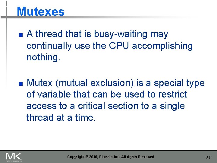 Mutexes n n A thread that is busy-waiting may continually use the CPU accomplishing