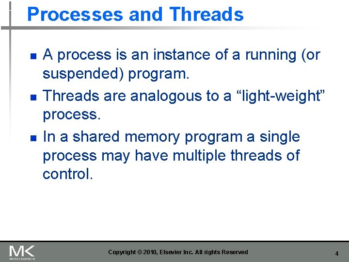 Processes and Threads n n n A process is an instance of a running