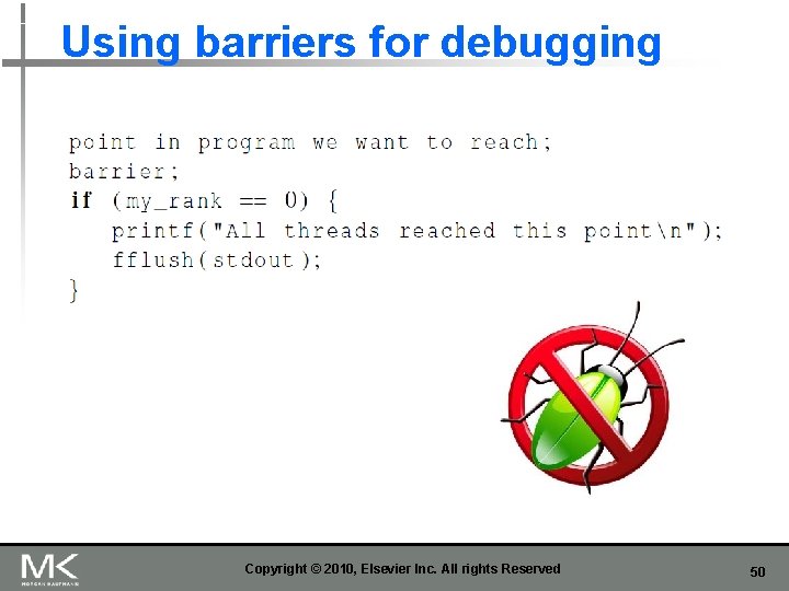 Using barriers for debugging Copyright © 2010, Elsevier Inc. All rights Reserved 50 