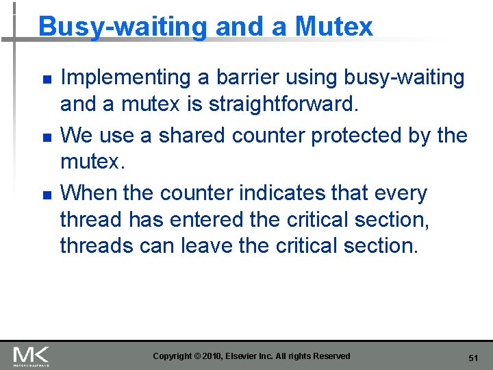 Busy-waiting and a Mutex n n n Implementing a barrier using busy-waiting and a
