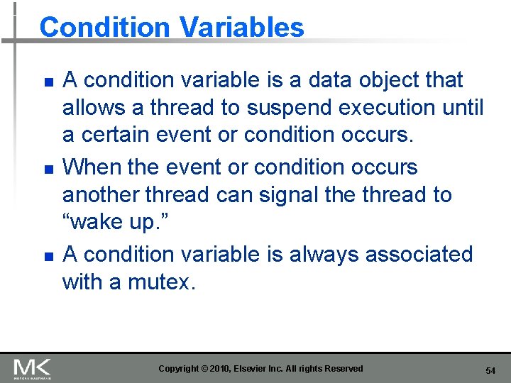 Condition Variables n n n A condition variable is a data object that allows