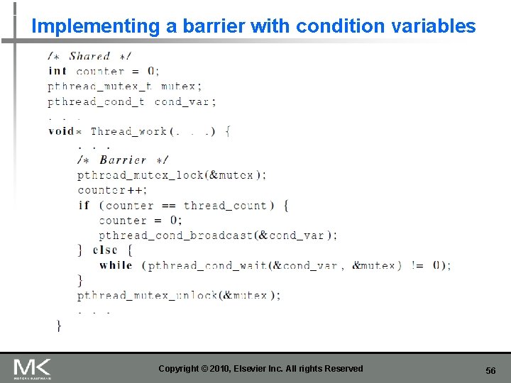 Implementing a barrier with condition variables Copyright © 2010, Elsevier Inc. All rights Reserved