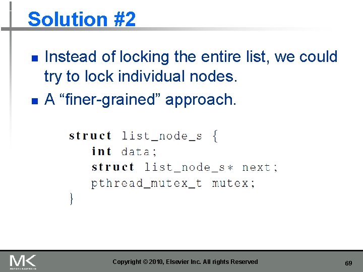 Solution #2 n n Instead of locking the entire list, we could try to