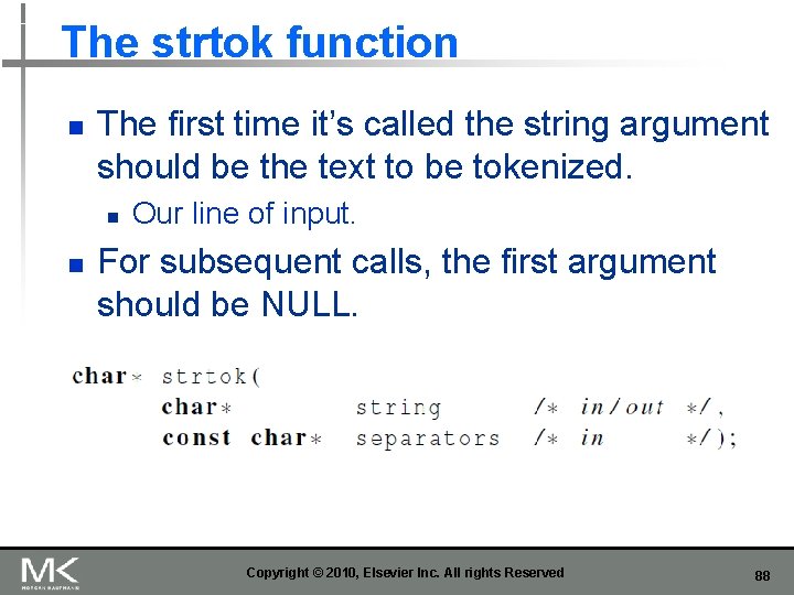 The strtok function n The first time it’s called the string argument should be