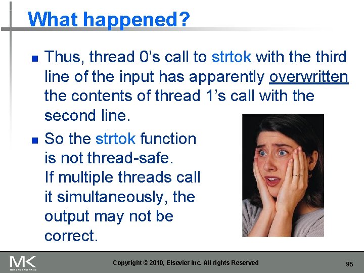 What happened? n n Thus, thread 0’s call to strtok with the third line