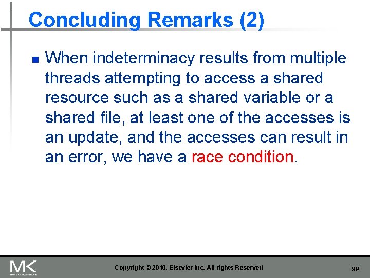 Concluding Remarks (2) n When indeterminacy results from multiple threads attempting to access a