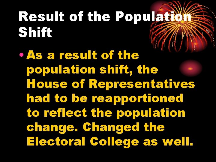 Result of the Population Shift • As a result of the population shift, the