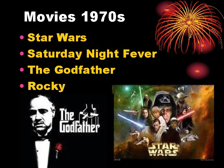Movies 1970 s • Star Wars • Saturday Night Fever • The Godfather •
