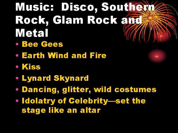 Music: Disco, Southern Rock, Glam Rock and Metal • • • Bee Gees Earth