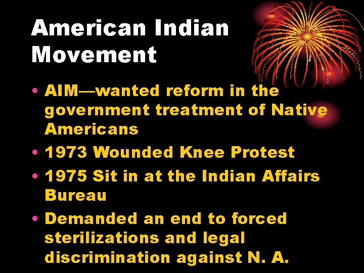 American Indian Movement • AIM—wanted reform in the government treatment of Native Americans •