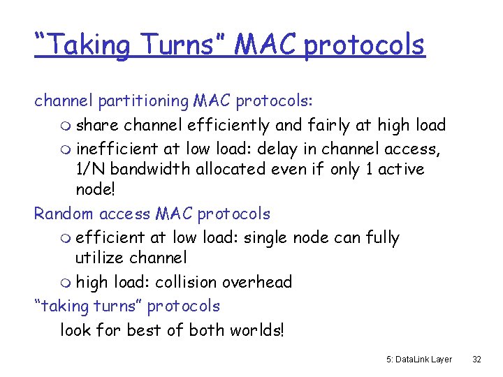 “Taking Turns” MAC protocols channel partitioning MAC protocols: m share channel efficiently and fairly