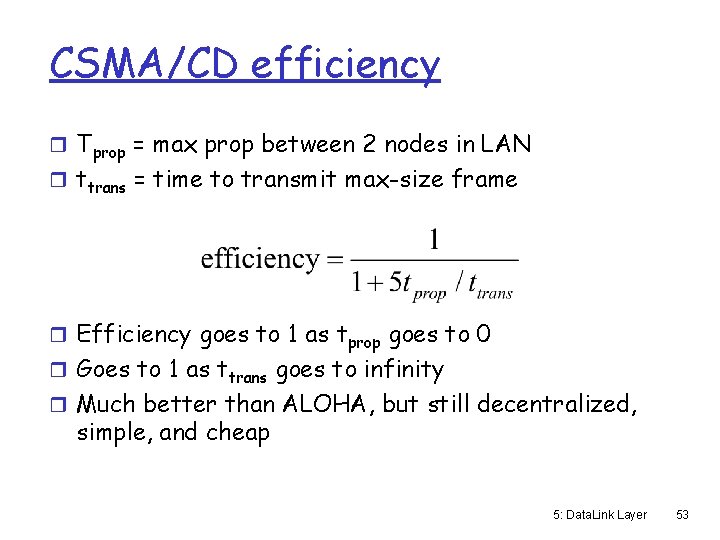 CSMA/CD efficiency r Tprop = max prop between 2 nodes in LAN r ttrans