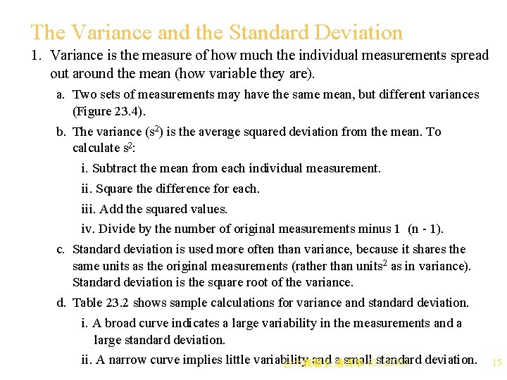 The Variance and the Standard Deviation 1. Variance is the measure of how much