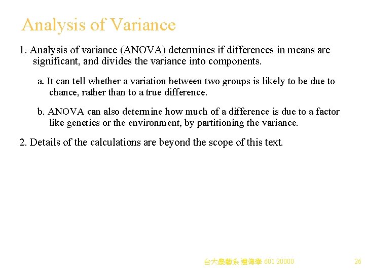 Analysis of Variance 1. Analysis of variance (ANOVA) determines if differences in means are