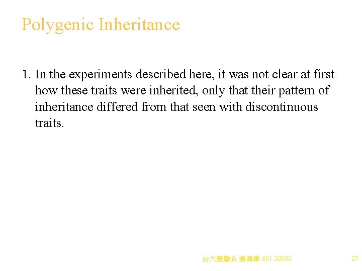 Polygenic Inheritance 1. In the experiments described here, it was not clear at first