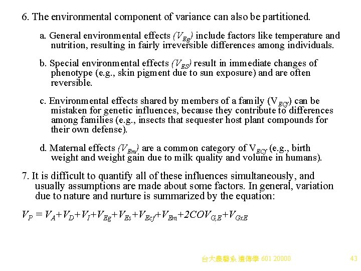 6. The environmental component of variance can also be partitioned. a. General environmental effects