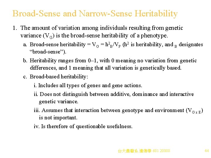 Broad-Sense and Narrow-Sense Heritability 1. The amount of variation among individuals resulting from genetic