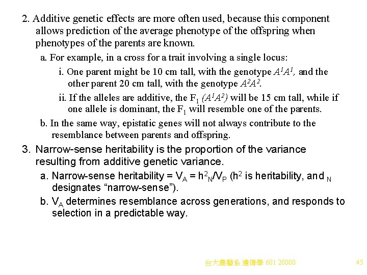 2. Additive genetic effects are more often used, because this component allows prediction of