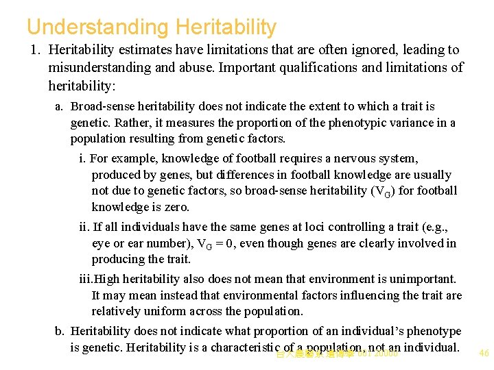 Understanding Heritability 1. Heritability estimates have limitations that are often ignored, leading to misunderstanding