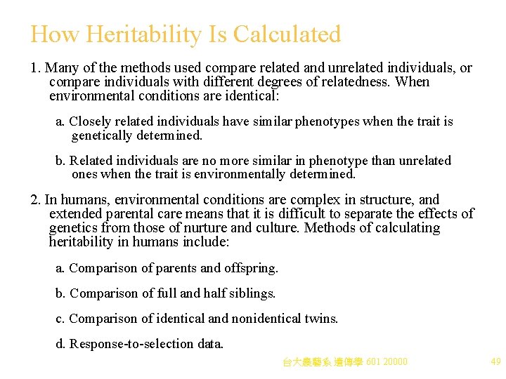 How Heritability Is Calculated 1. Many of the methods used compare related and unrelated