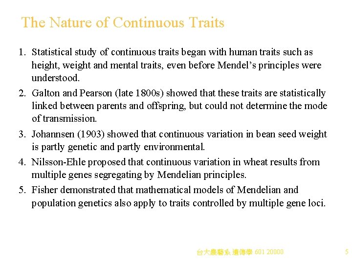 The Nature of Continuous Traits 1. Statistical study of continuous traits began with human