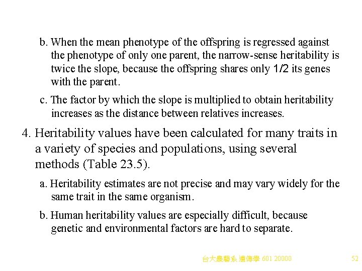 b. When the mean phenotype of the offspring is regressed against the phenotype of