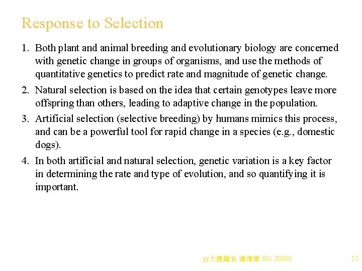 Response to Selection 1. Both plant and animal breeding and evolutionary biology are concerned