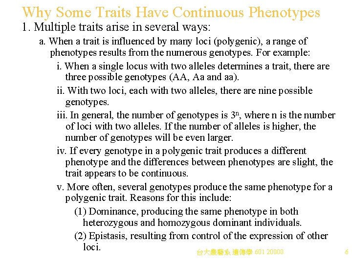 Why Some Traits Have Continuous Phenotypes 1. Multiple traits arise in several ways: a.