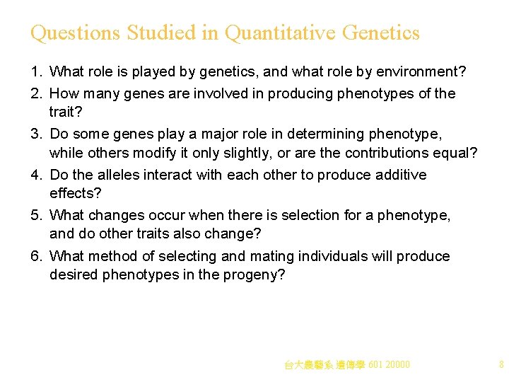 Questions Studied in Quantitative Genetics 1. What role is played by genetics, and what