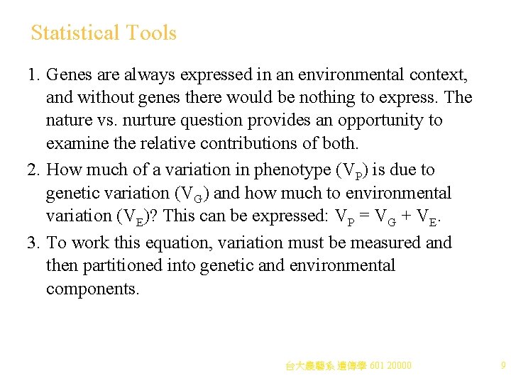 Statistical Tools 1. Genes are always expressed in an environmental context, and without genes