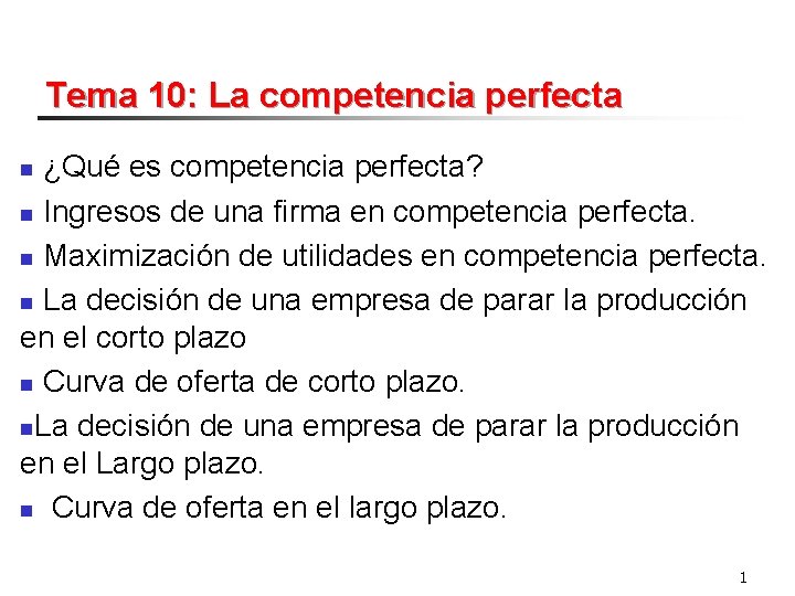 Tema 10: La competencia perfecta ¿Qué es competencia perfecta? n Ingresos de una firma