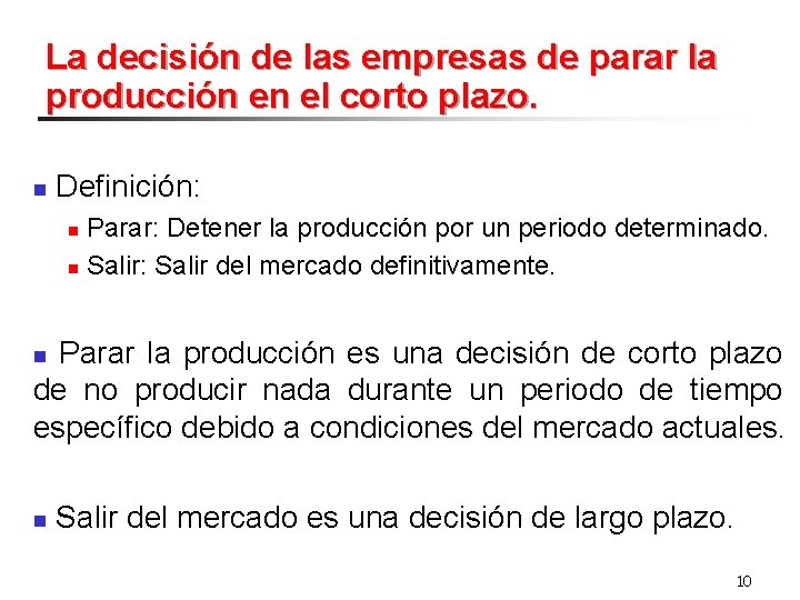 La decisión de las empresas de parar la producción en el corto plazo. n